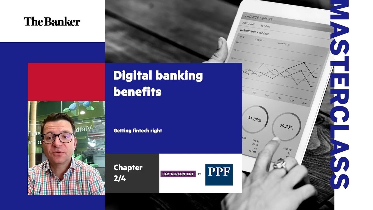 Digital banking benefits &ndash; Getting fintech right Ch 2/4