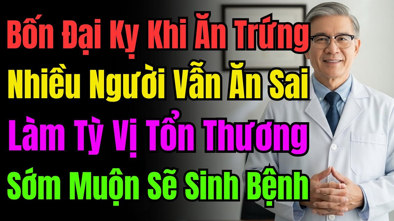 4 Cấm Kỵ Khi Ăn Trứng! Ăn Sai Cách, Tỳ Vị Sớm Muộn Cũng Gặp Vấn Đề Lớn!