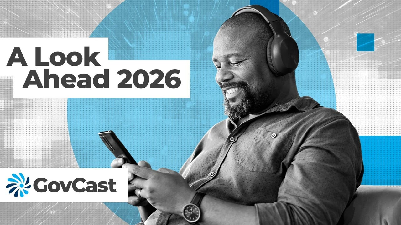 What’s Coming to Federal IT in 2026 | GovCast