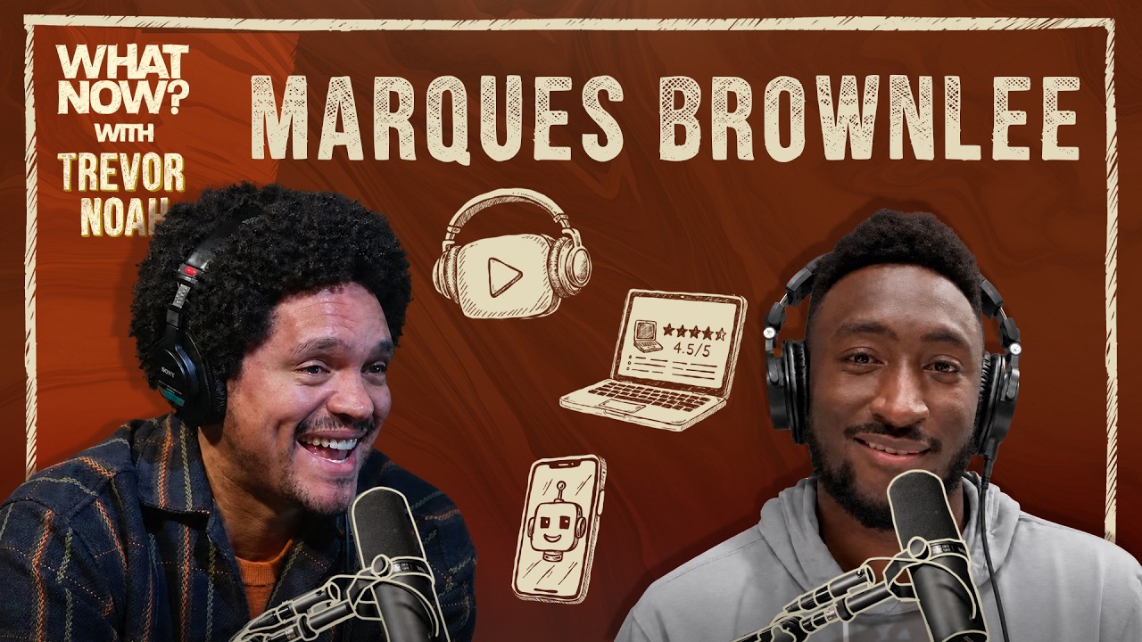 Is Marques Brownlee the Most Powerful Man in Tech? | What Now? with Trevor Noah Podcast