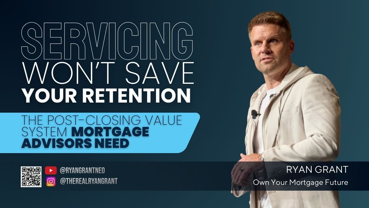 Servicing Won’t Save Your Retention: The Post-Closing Value System Mortgage Advisors Need