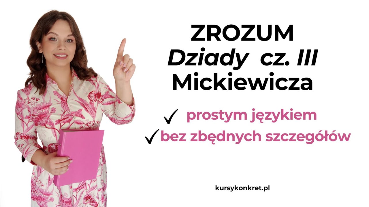 DZIADY cz. III - MICKIEWICZ Streszczenie i omówienie w pół godziny - Kursy Konkret
