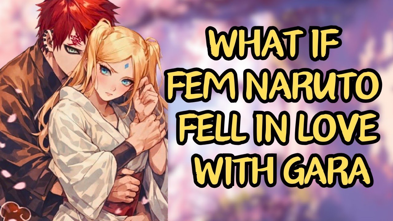 What If Fem Naruto Fell In Love With Gara | Part 1 Fem Naruto X Gara