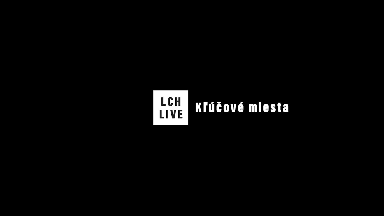 LCH LIVE :: Kľúčové miesta 126. Pata