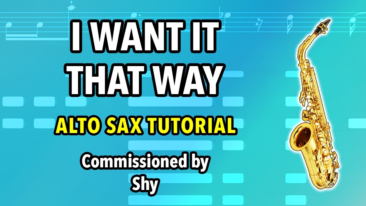 I Want It That Way | Alto Sax Tutorial