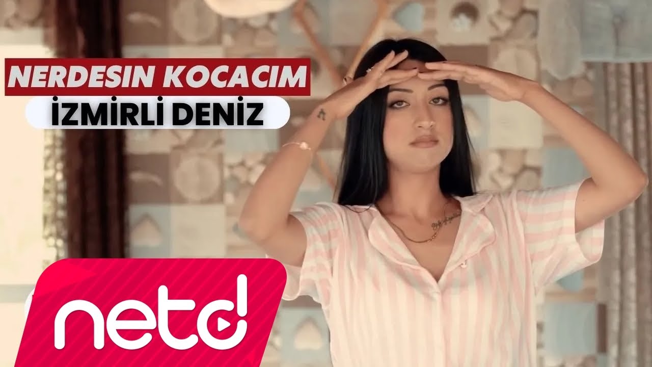 İzmirli Deniz - Nerdesin Kocacım