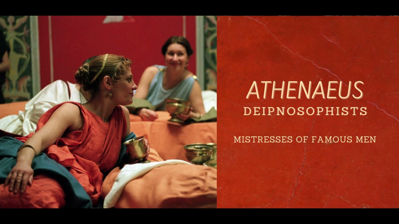 Athenaeus - Mistresses of Famous Men [Deipnosophists] (audiobook)