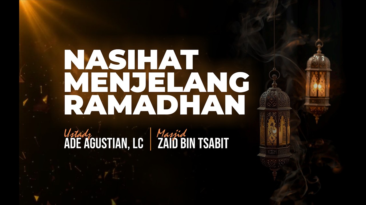 NASIHAT MENJELANG RAMADHAN - Ust Ade Agustian, Lc حفظه الله