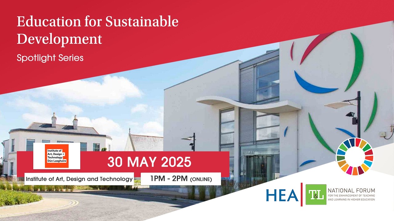 IADT – HEA Education for Sustainable Development (ESD) Spotlight Series
