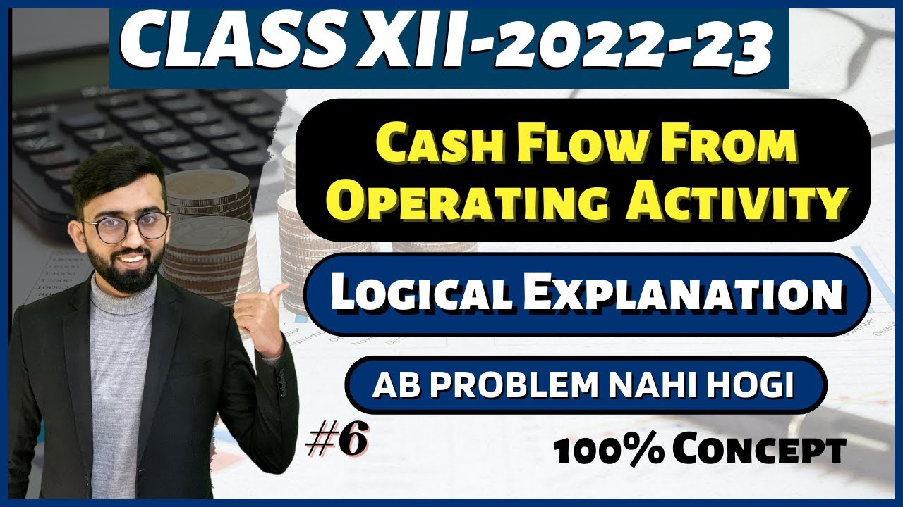 Logical Explanation of Cash Flow from Operating Activities | Cash Flow Statement Class 12 Accounts |