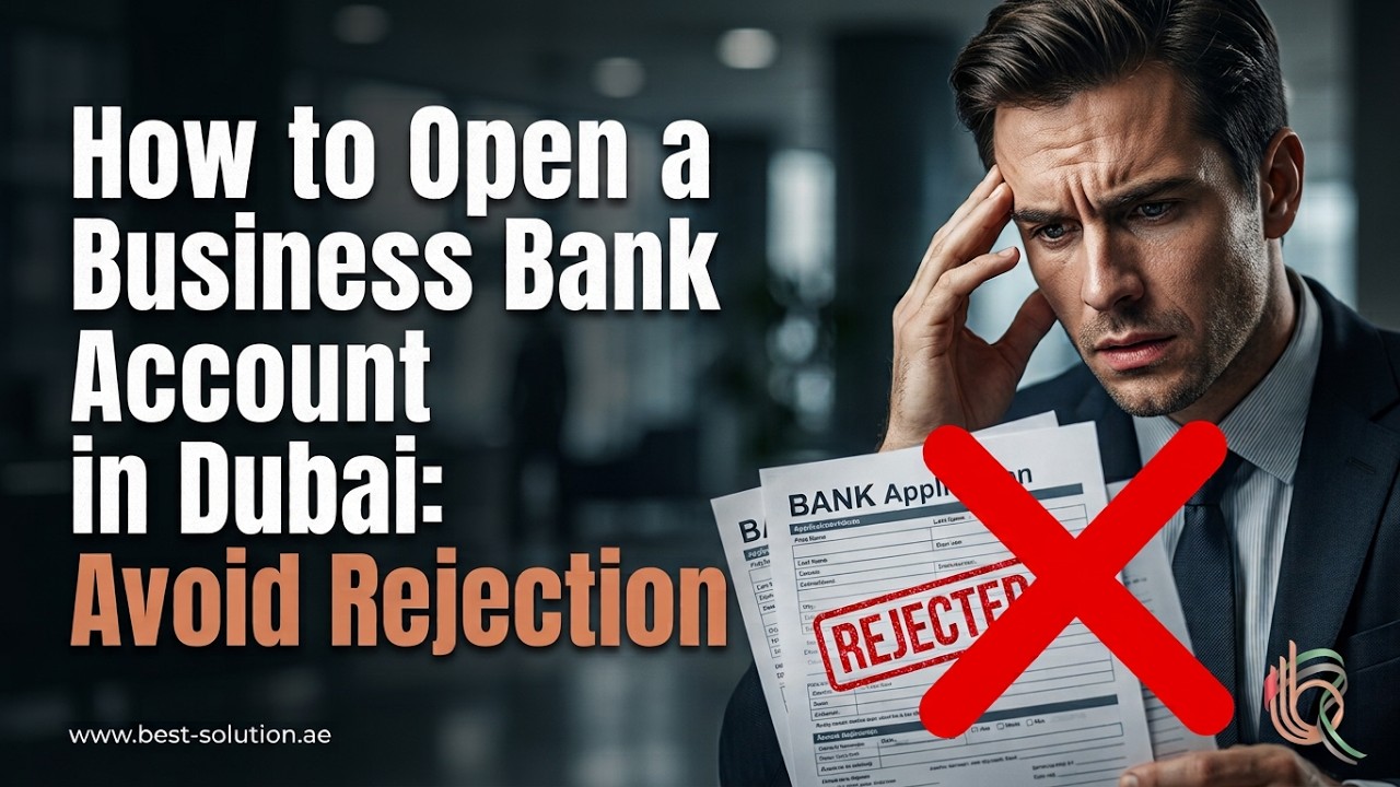 How to Open a Business Bank Account in Dubai: Avoid Rejection