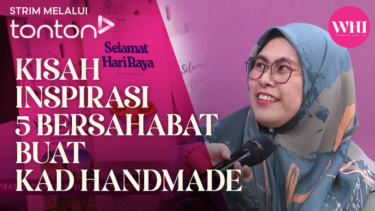 [CLIP] WHI (13 Mar 2026): Kisah Inspirasi 5 Bersahabat Buat Kad Handmade | Tonton