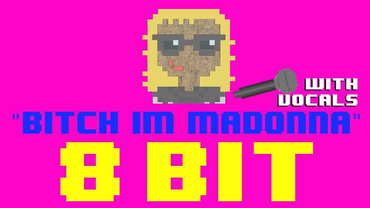 Bitch I'm Madonna w/Vocals (8 Bit Remix Cover Version) [Tribute to Madonna] - 8 Bit Universe