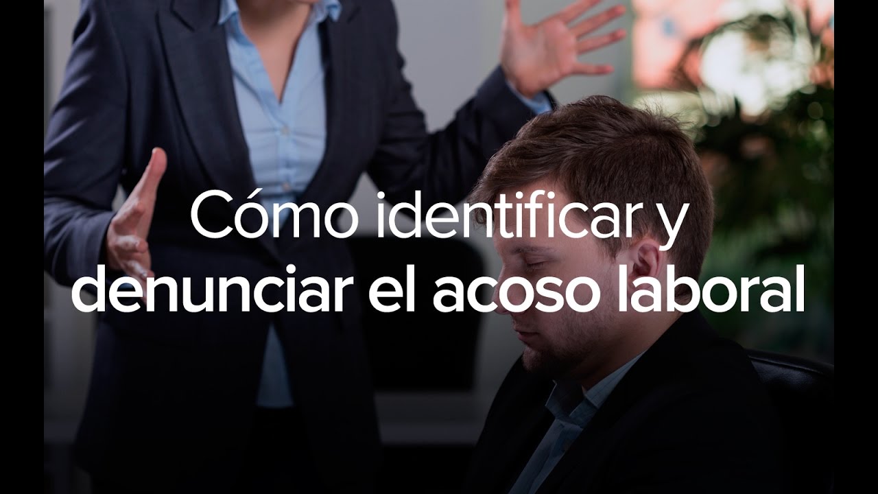 Cómo identificar y denunciar el acoso laboral