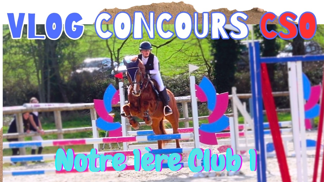 [VLOG] CONCOURS CSO 🏅 Notre premi&egrave;re Club 1 On classe 2 fois !