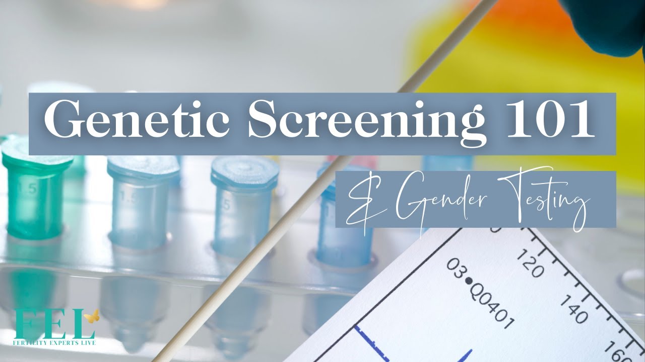 Embryo Genetic Testing 101 & Gender Selection