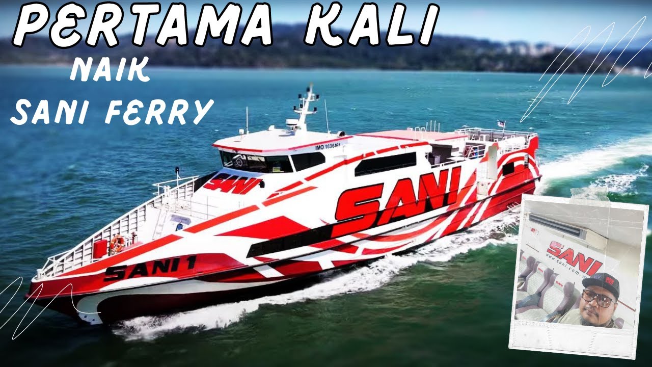 Pertama Kali Naik Sani Ferry | VIP Tiket | 4K