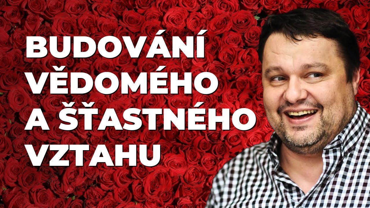 Najdi si šťastný a spokojený vztah | Pavel Rataj | Párová terapie | Láska, porozumění, konflikty