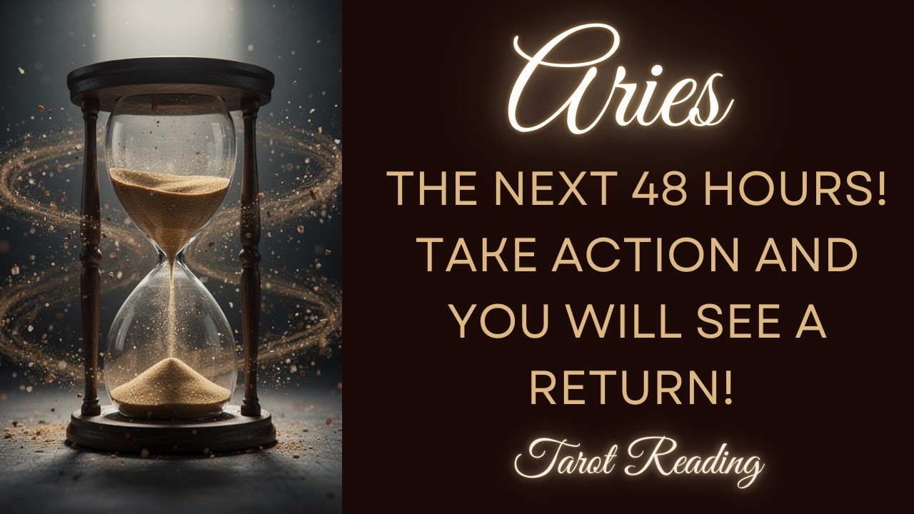 ARIES ~ THE NEXT 48 HOURS ~ TAKE ACTION AND YOU WILL SEE A RETURN! ~ TAROT READING