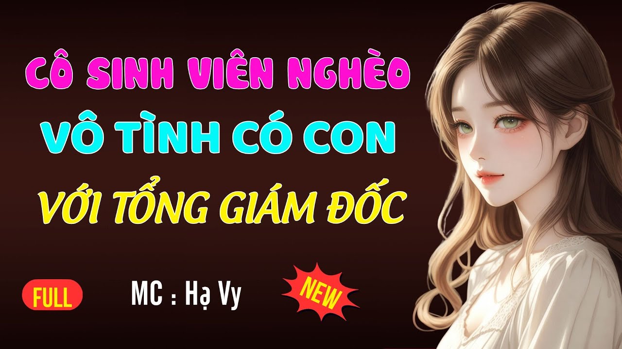 CÔ SINH VÊIN NGHÈO CÓ CON VỚI GIÁM ĐỐC | AUDIO TIỂU THUYẾT NGÔN TÌNH HAY MC HẠ VY DIỄN ĐỌC MỚI 2025