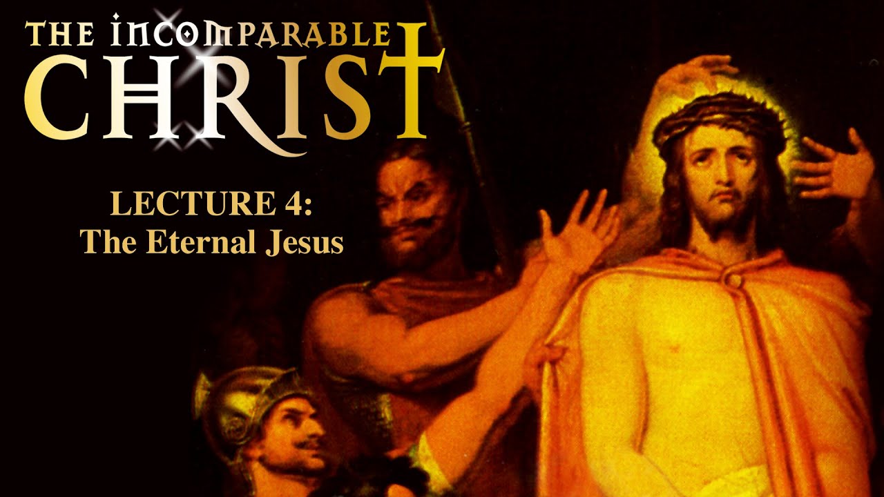 The Incomparable Christ | Lecture 4 | The Eternal Jesus | Dr. John Stott