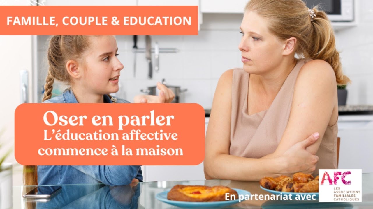 Oser en parler : l’éducation affective commence à la maison - Repères essentiels pour les parents