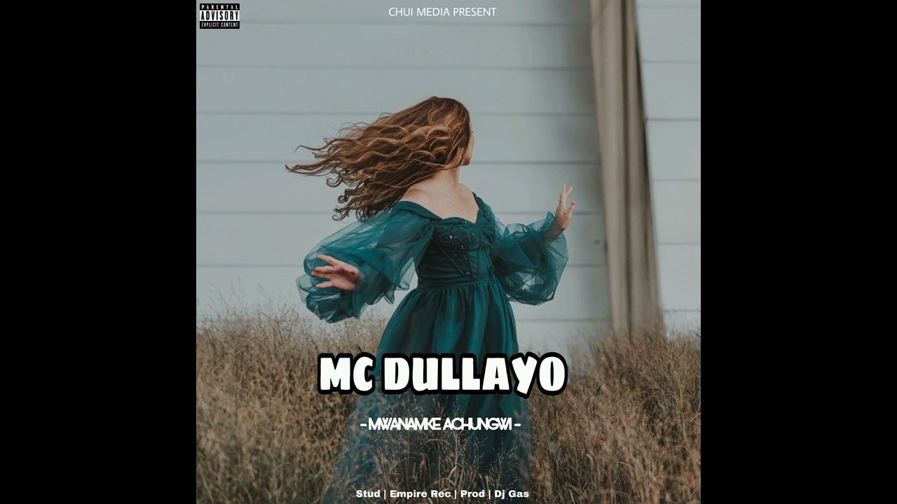 Mc Dullayo - Mwanamke Achungwi       [Official Audio]