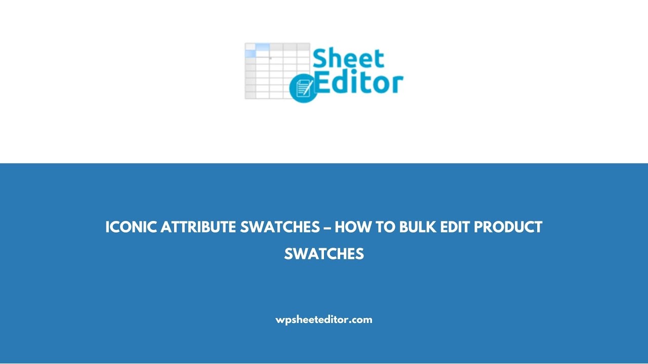 Iconic Attribute Swatches – How to Bulk Edit Product Swatches