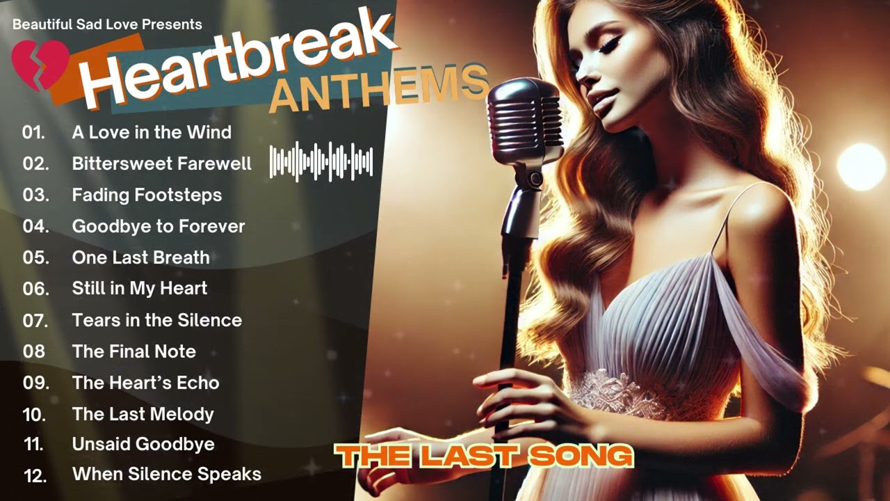 Heartbreak Anthems 💔: Melodies of Love and Loss Vol.24 - The Last Song
