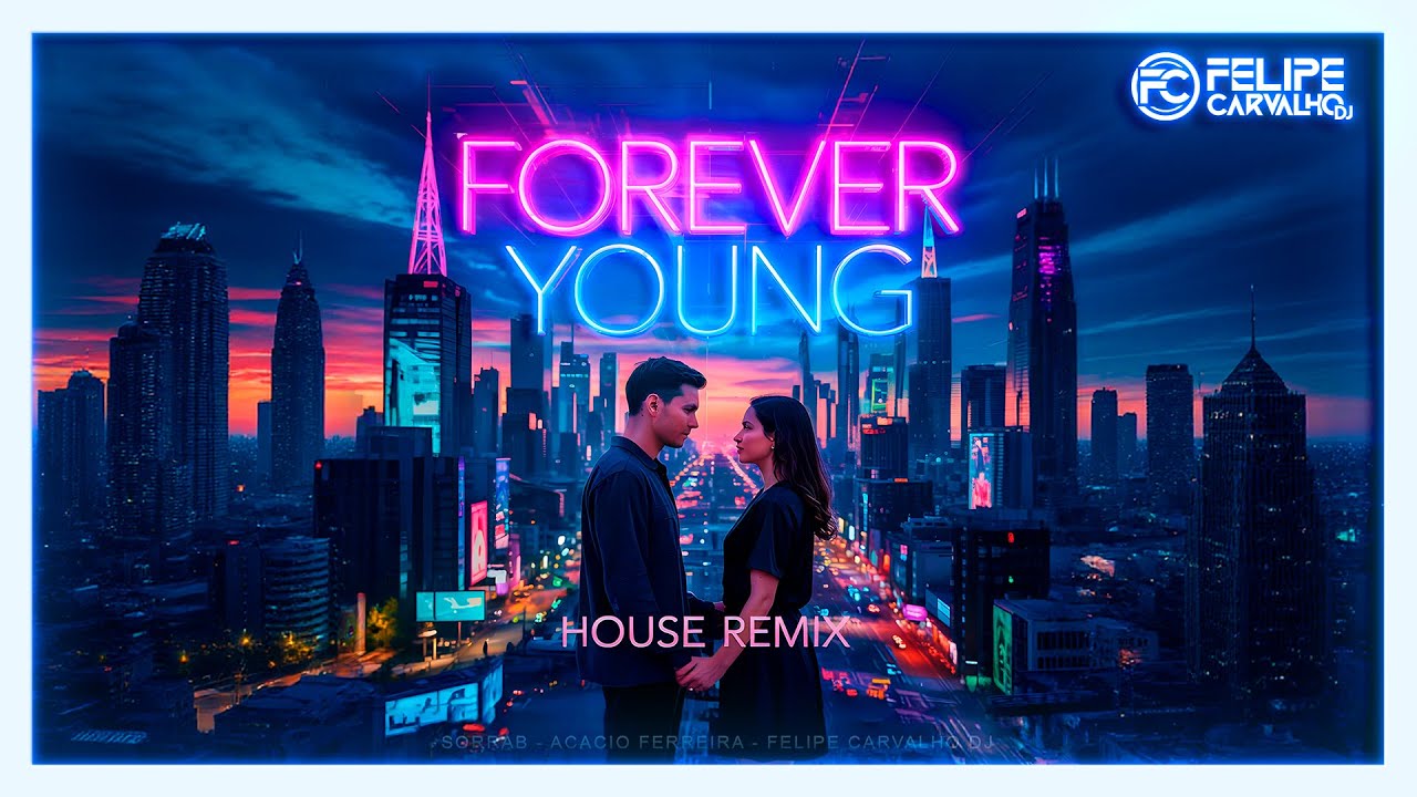 Alphaville - Forever Young (SorraB, @AcacioFerreira & Felipe Carvalho DJ House Remix) - Remake