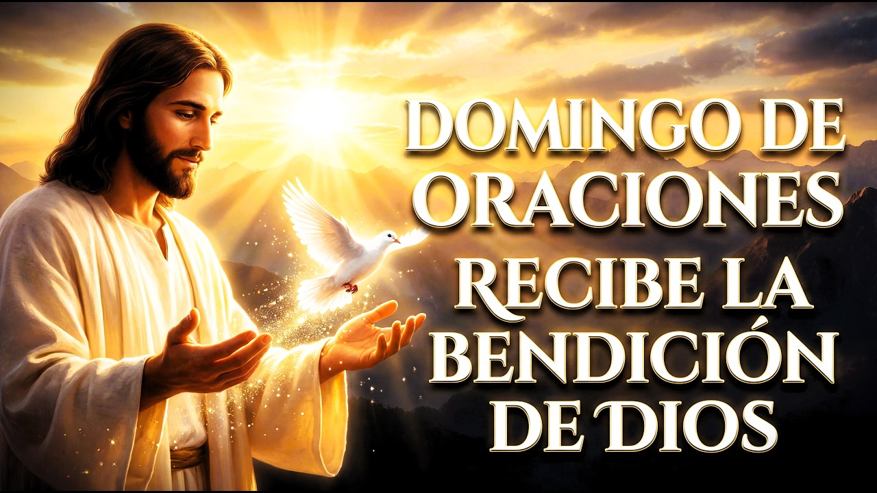ORACIÓN DE HOY DOMINGO | Recibe la Bendición de Dios y un Milagro en Tu Vida🙏