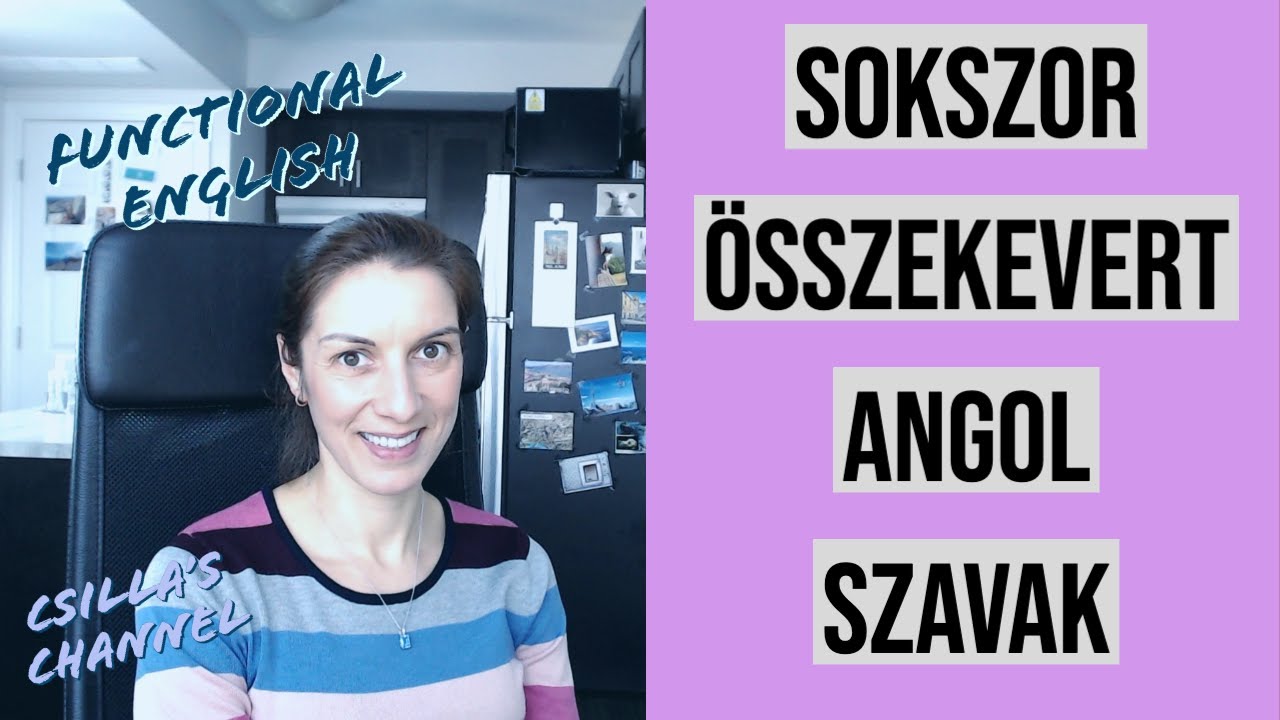 Sokszor ÖSSZEKEVERT ANGOL SZAVAK