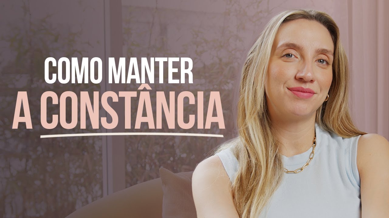 COMO MANTER A CONST&Acirc;NCIA | Alana Anijar