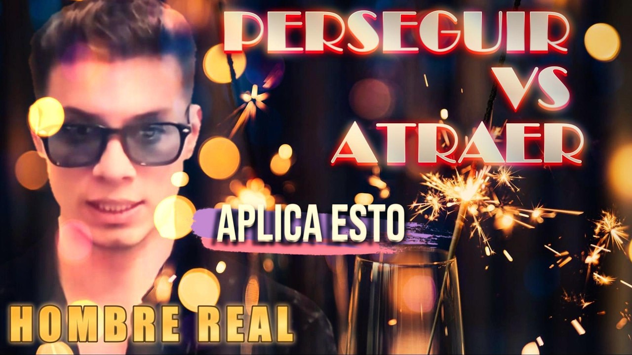 DEBES ATRAER y no PERSEGUIR | Hombre Real