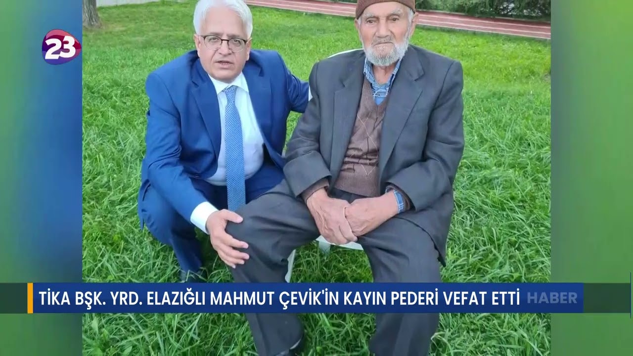 TİKA BŞK. YRD. ELAZIĞLI MAHMUT &Ccedil;EVİK'İN KAYIN PEDERİ VEFAT ETTİ