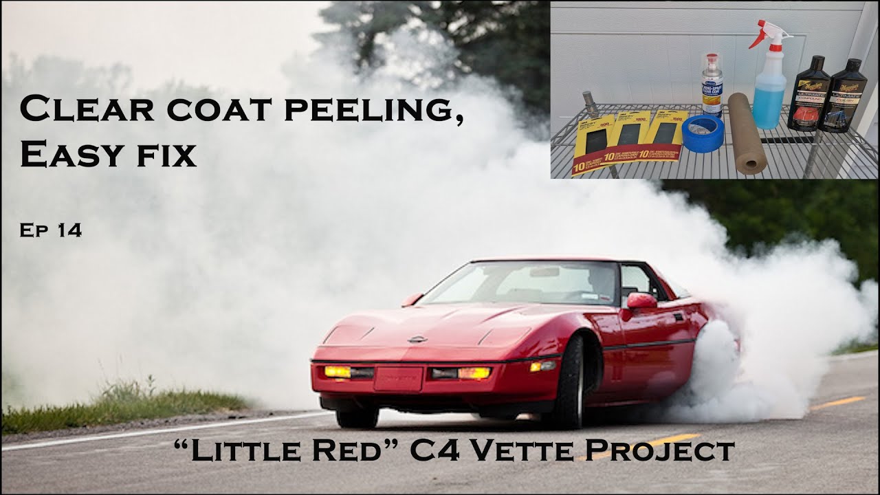 Clear coat peeling, easy fix.   C4 Project, ep 14