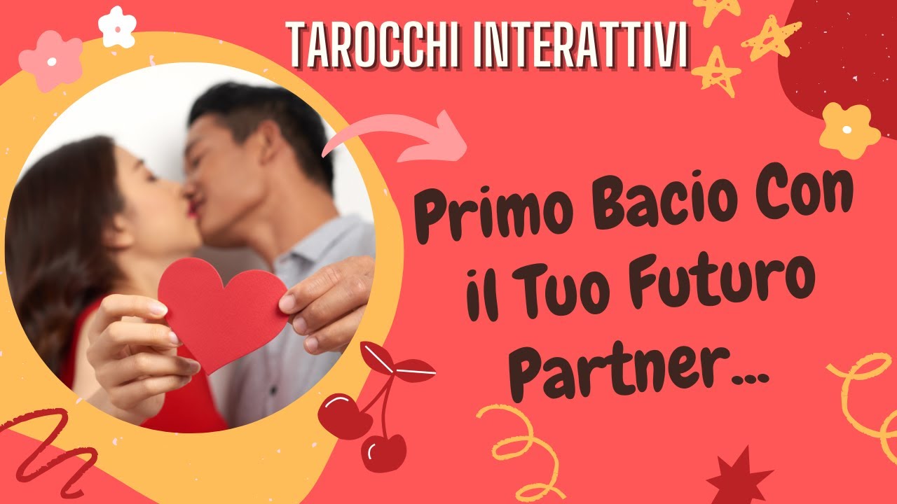 Tarocchi Interattivi💖 Primo BACIO Con Il Tuo Futuro Partner💖💋 Come, Quando +  Emozioni💋 Amore 💋