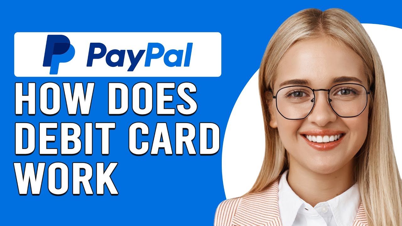 How Does PayPal Debit Card Work (How Do I Use My PayPal Debit Card?)