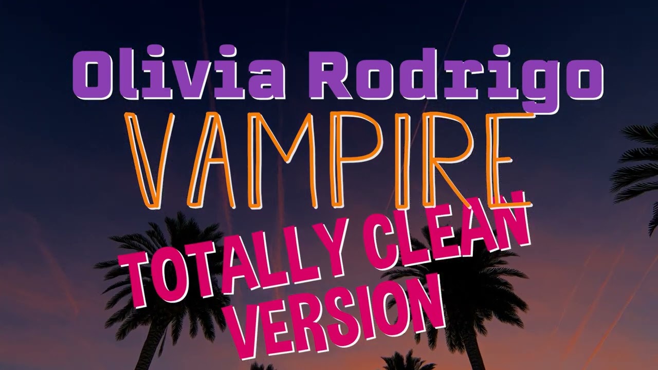 Olivia Rodrigo - Vampire (Clean Version) - No D-Word!