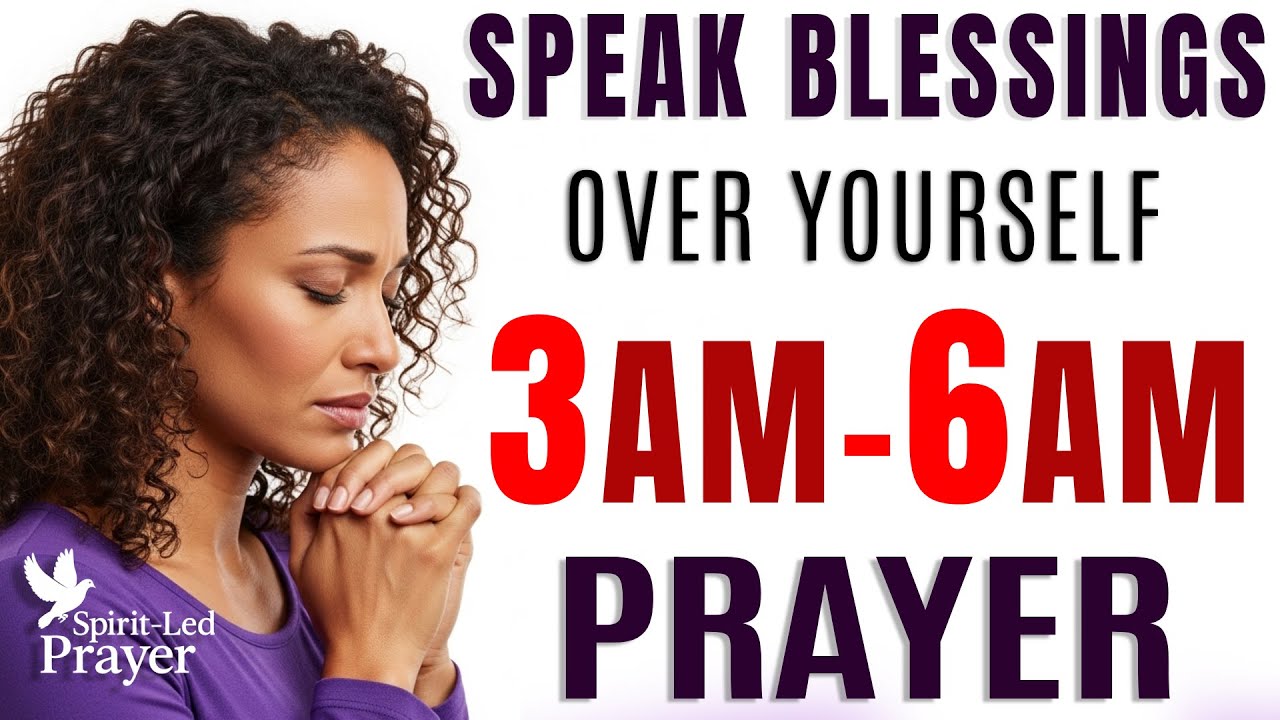 If You Wake Up 3am - 6am, Say This Prayer To Speak Blessings Over Yourself