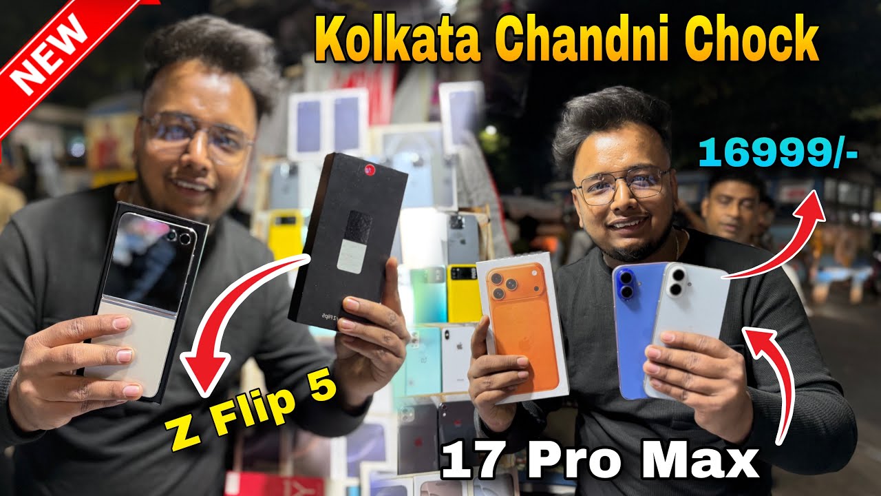 17 Pro Max - 16.999/- 🤩 Kolkata Chandni Market 🥰 Galaxy Z Flip .5 😘👉🏻