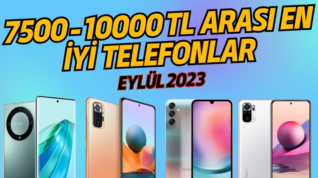 7500 - 10000 TL Arası En İyi Telefonlar -  10000 TL altı en iyi telefonlar - Eylül 2023