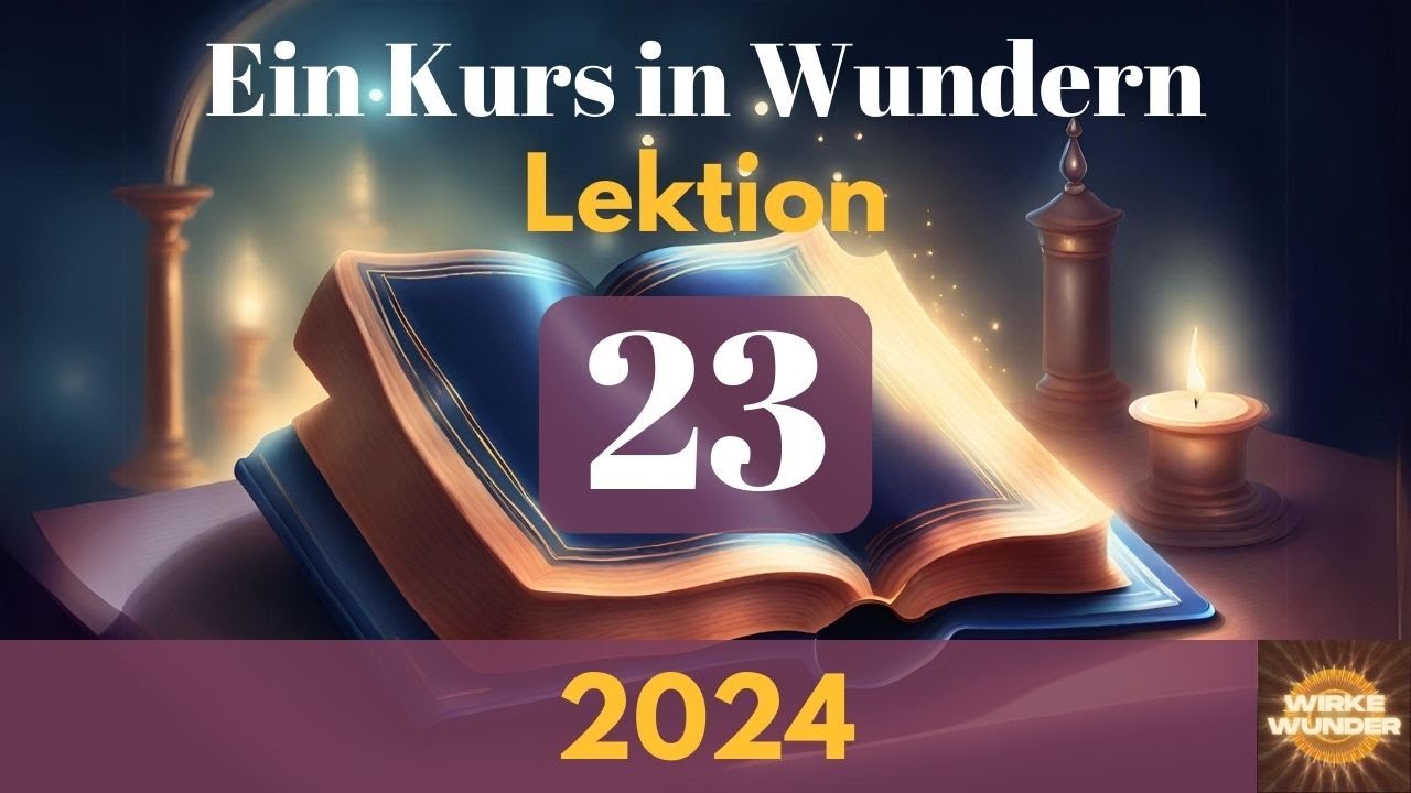 💖 Lektion 23 - Ein Kurs in Wundern