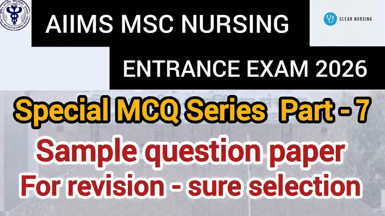 AIIMS MSC NURSING ENTRANCE EXAM 2026 SAMPLE QUESTION PAPER PART-7#aiims#mscnursing#norcet#aiimsdelhi