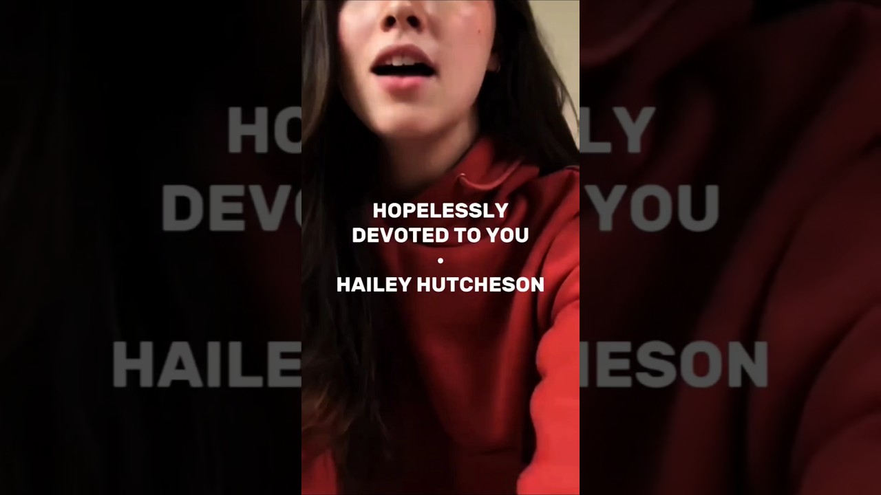 Addicted with this song (Hopelessly Devoted To You - Hailey Hutcheson Cover) #singing #cover #shorts