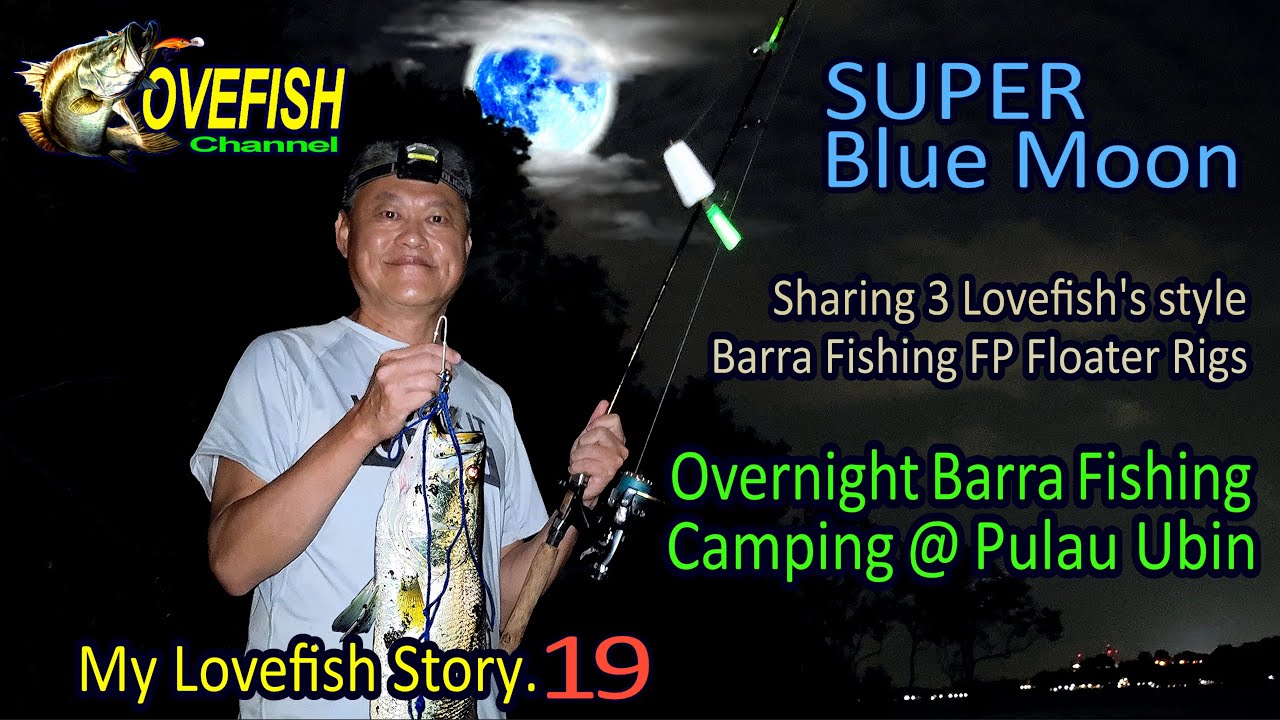 Super Blue Moon Barra Fishing Camping @ Pulau Ubin - My Lovefish Story.19
