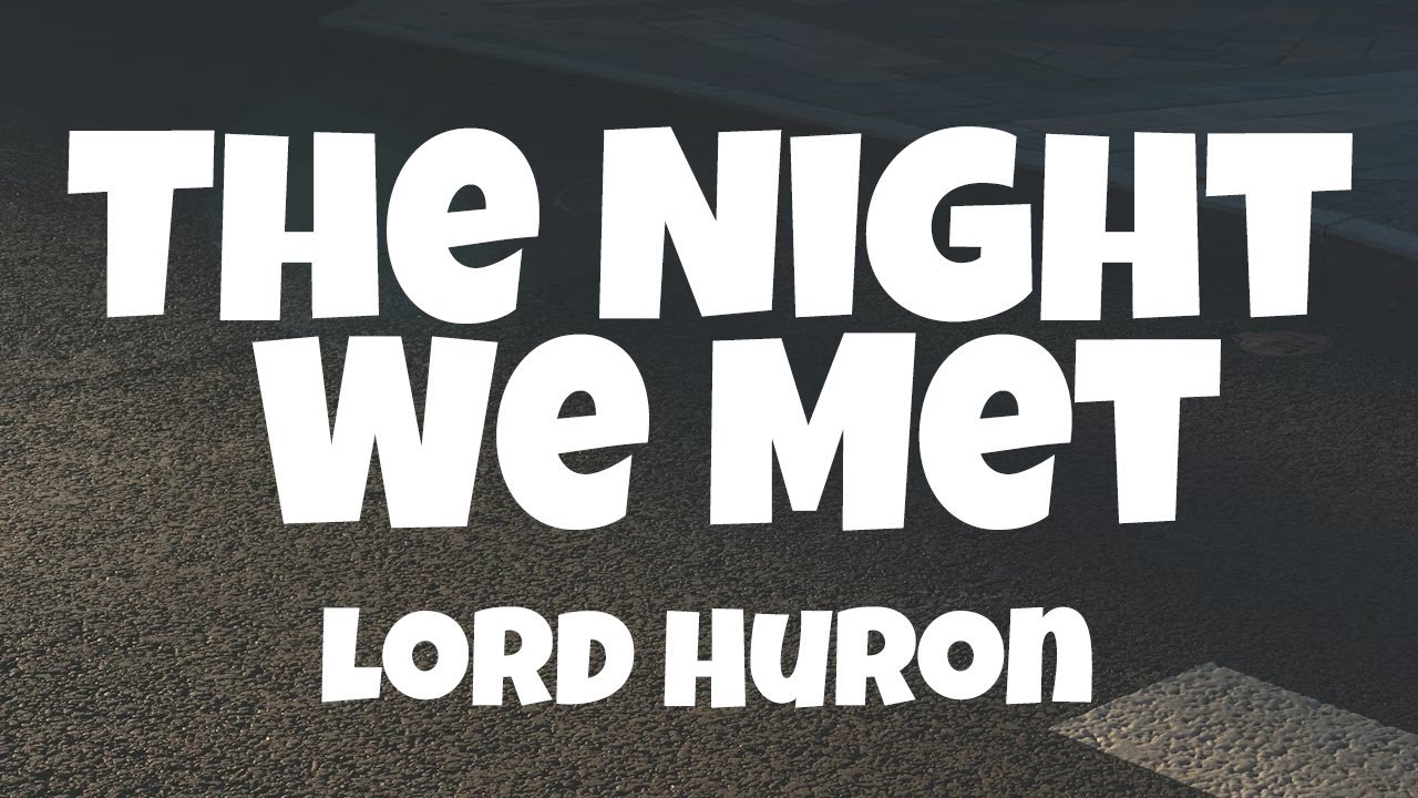 Lord Huron - The Night We Met (Lyrics)