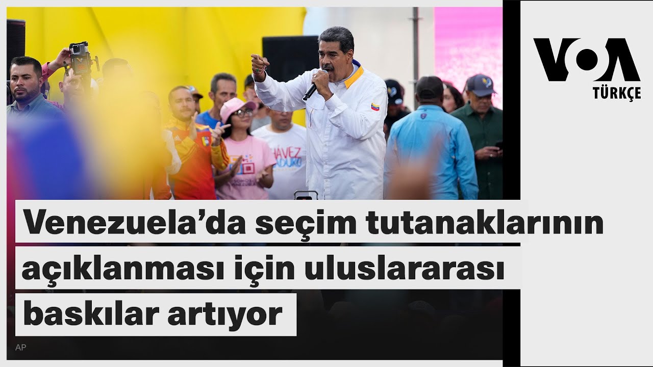 Venezuela’da seçim tutanaklarının açıklanması için uluslararası baskılar artıyor| VOA Türkçe