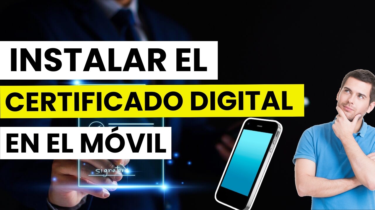 ¿Se puede instalar el certificado digital en el móvil?