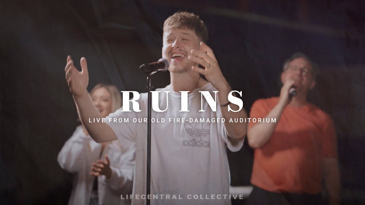 Ruins - Maverick City [Live from Fire Damaged Auditorium} | Lifecentral Collective